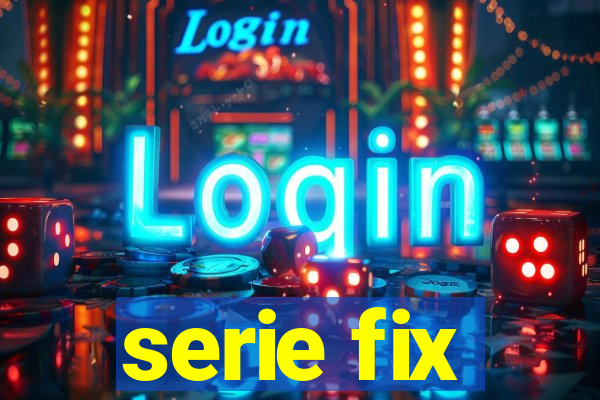 serie fix